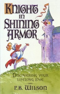 Knight in Shining Armor Discovering Your Lifelong Love